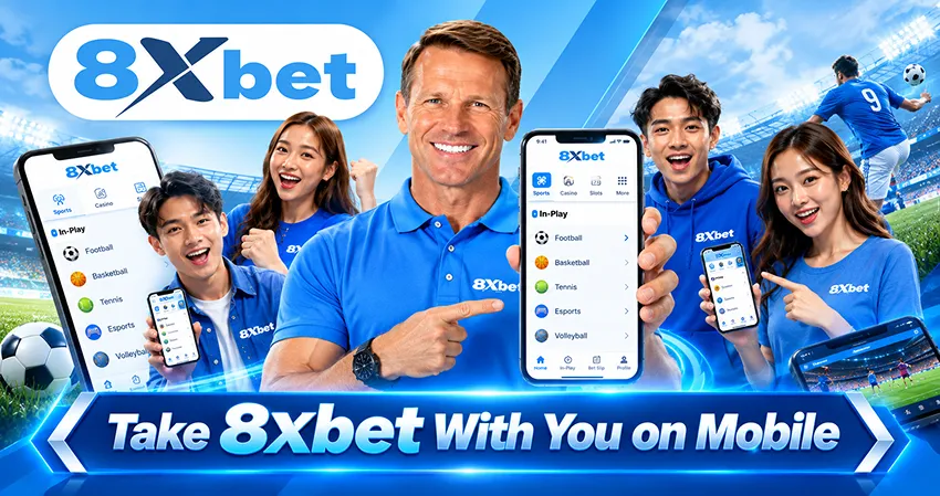 Take 8xbet With You on Mobile
