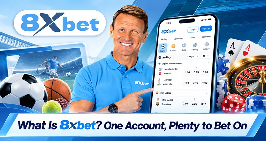 What Is 8xbet? One Account, Plenty to Bet On